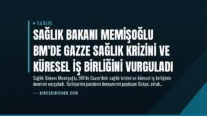 Sağlık Bakanı Memişoğlu BM’de Gazze Sağlık Krizini ve Küresel İş Birliğini Vurguladı