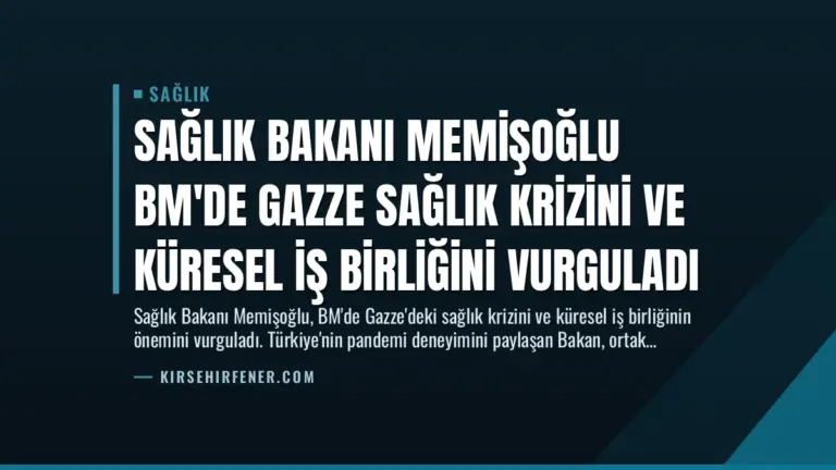 Sağlık Bakanı Memişoğlu BM’de Gazze Sağlık Krizini ve Küresel İş Birliğini Vurguladı