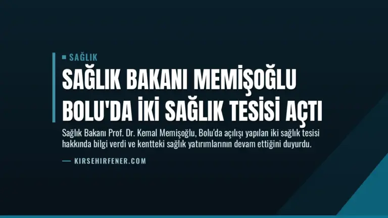 Sağlık Bakanı Memişoğlu Bolu’da İki Sağlık Tesisi Açtı
