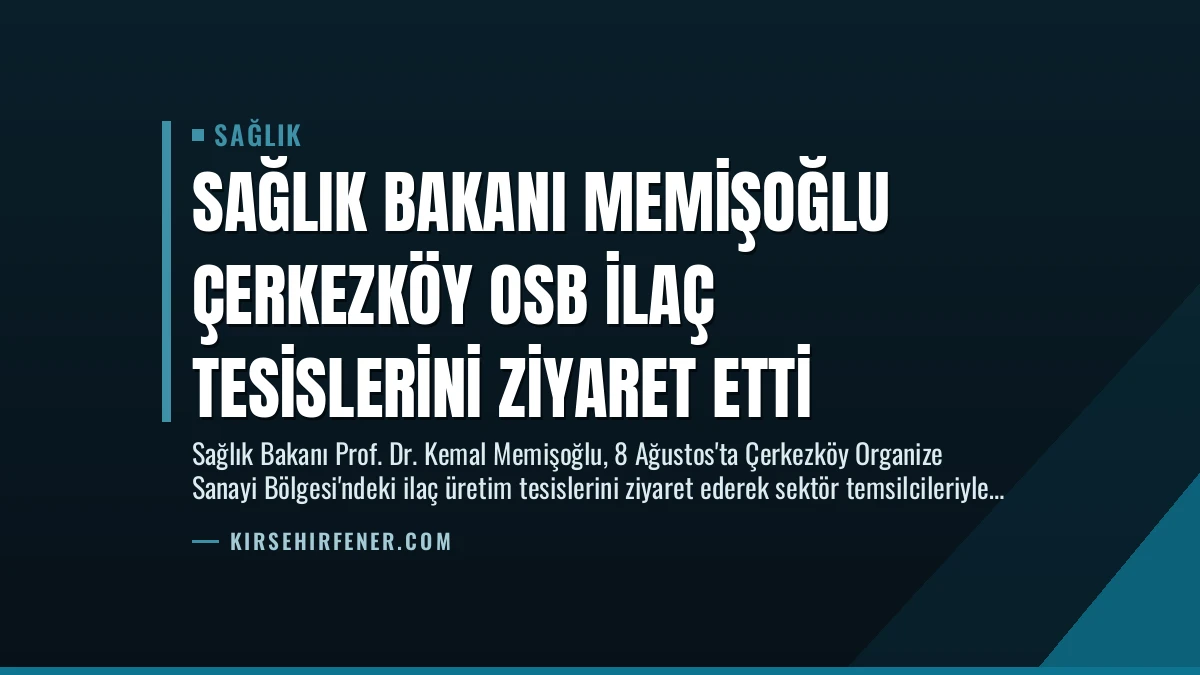 Sağlık Bakanı Memişoğlu Çerkezköy OSB İlaç Tesislerini Ziyaret Etti