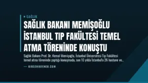 Sağlık Bakanı Memişoğlu İstanbul Tıp Fakültesi Temel Atma Töreninde Konuştu