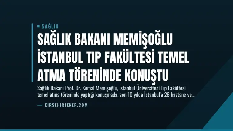 Sağlık Bakanı Memişoğlu İstanbul Tıp Fakültesi Temel Atma Töreninde Konuştu