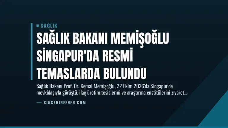 Sağlık Bakanı Memişoğlu Singapur’da Resmi Temaslarda Bulundu