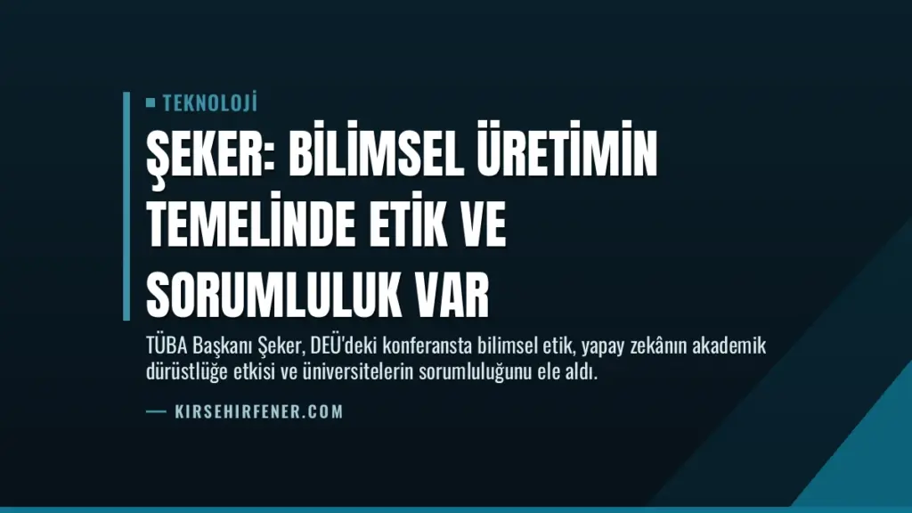 Şeker: Bilimsel Üretimin Temelinde Etik ve Sorumluluk Var