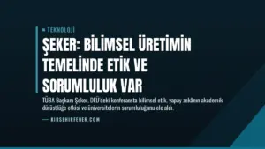 Şeker: Bilimsel Üretimin Temelinde Etik ve Sorumluluk Var