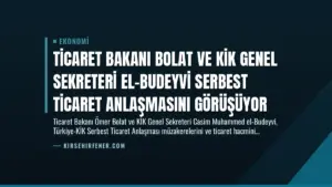 Ticaret Bakanı Bolat ve KİK Genel Sekreteri El-Budeyvi Serbest Ticaret Anlaşmasını Görüşüyor