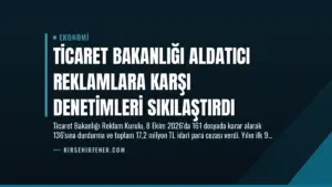 Ticaret Bakanlığı Aldatıcı Reklamlara Karşı Denetimleri Sıkılaştırdı