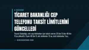 Ticaret Bakanlığı Cep Telefonu Taksit Limitlerini Güncelledi
