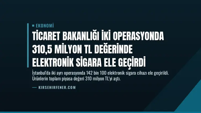 Ticaret Bakanlığı İki Operasyonda 310,5 Milyon TL Değerinde Elektronik Sigara Ele Geçirdi