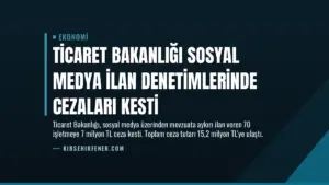 Ticaret Bakanlığı Sosyal Medya İlan Denetimlerinde Cezaları Kesti
