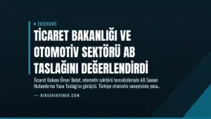 Ticaret Bakanlığı ve Otomotiv Sektörü AB Taslağını Değerlendirdi