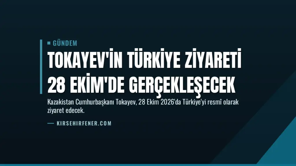 Tokayev'in Türkiye Ziyareti 28 Ekim'de Gerçekleşecek