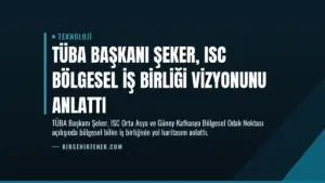 TÜBA Başkanı Şeker, ISC Bölgesel İş Birliği Vizyonunu Anlattı