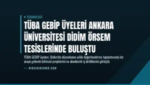 TÜBA GEBİP üyeleri Ankara Üniversitesi Didim ÖRSEM tesislerinde buluştu