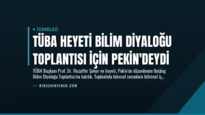 TÜBA Heyeti Bilim Diyaloğu Toplantısı İçin Pekin’deydi