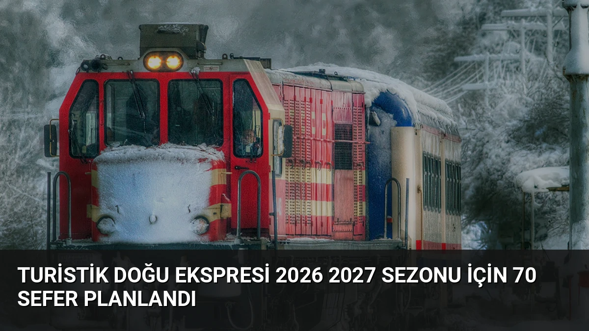 Turistik Doğu Ekspresi 2026 2027 Sezonu İçin 70 Sefer Planlandı