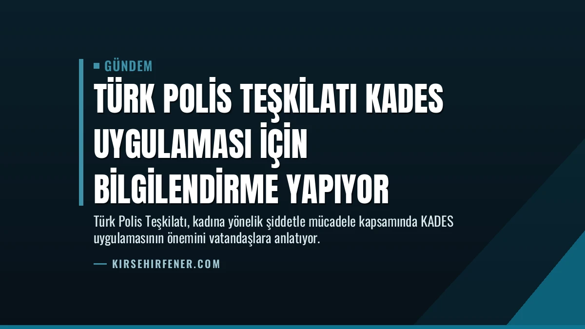 Türk Polis Teşkilatı KADES Uygulaması İçin Bilgilendirme Yapıyor