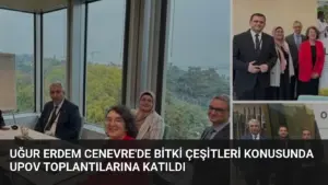 Uğur Erdem Cenevre’de Bitki Çeşitleri Konusunda UPOV Toplantılarına Katıldı