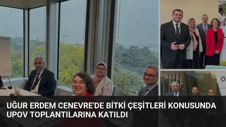 Uğur Erdem Cenevre’de Bitki Çeşitleri Konusunda UPOV Toplantılarına Katıldı