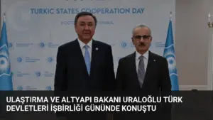 Ulaştırma ve Altyapı Bakanı Uraloğlu Türk Devletleri İşbirliği Gününde konuştu