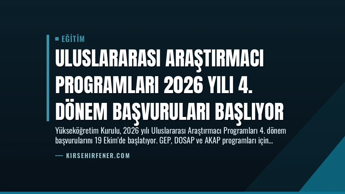 Uluslararası Araştırmacı Programları 2026 Yılı 4. Dönem Başvuruları Başlıyor