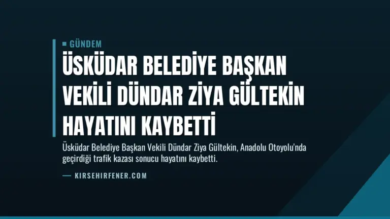 Üsküdar Belediye Başkan Vekili Dündar Ziya Gültekin hayatını kaybetti