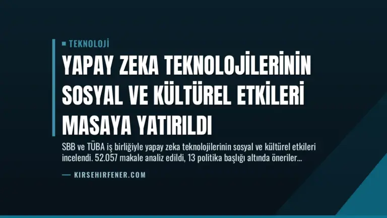 Yapay Zeka Teknolojilerinin Sosyal ve Kültürel Etkileri Masaya Yatırıldı