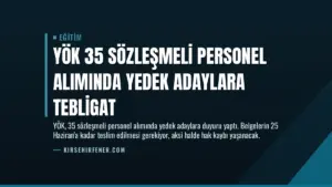 YÖK 35 Sözleşmeli Personel Alımında Yedek Adaylara Tebligat