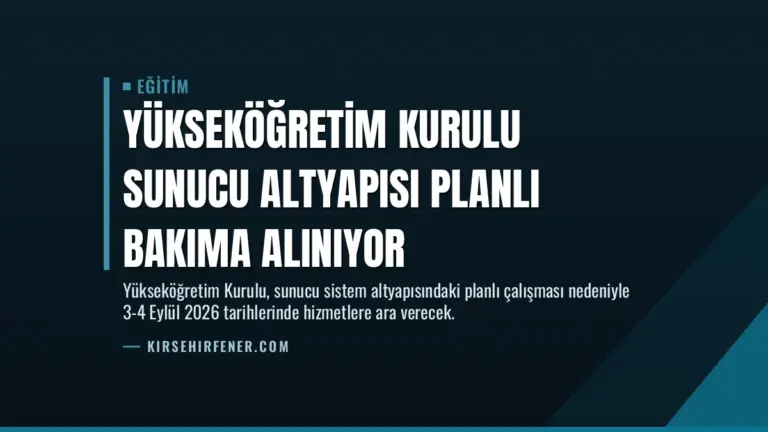 Yükseköğretim Kurulu Sunucu Altyapısı Planlı Bakıma Alınıyor